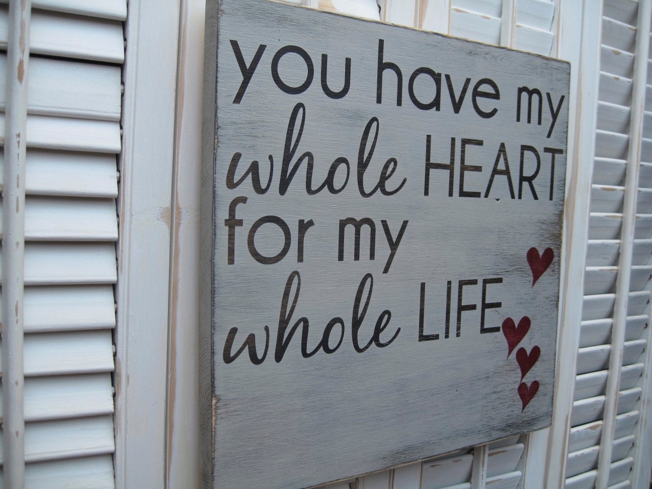 You Have My Whole Heart For My Whole Life Word Art Sign