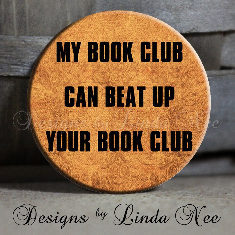 EXCLUSIVE to my shop - My BOOK CLUB can beat up your book club with flourish on Blue Background Quote - 1.5" Pinback Button