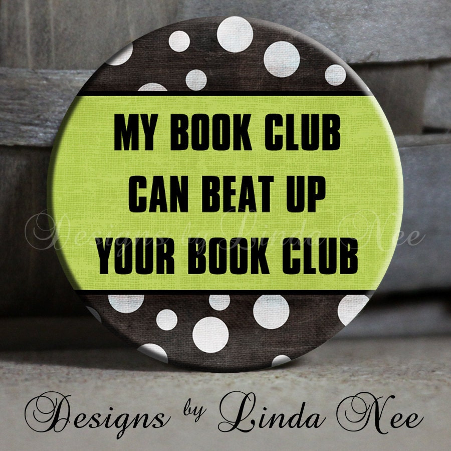 EXCLUSIVE to my shop - My BOOK CLUB can beat up your book club with flourish on Blue Background Quote - 1.5" Pinback Button