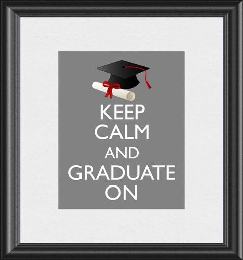 Keep Calm and Graduate On Graduation Art Print 8x10 inch or A4 Poster Sign P119