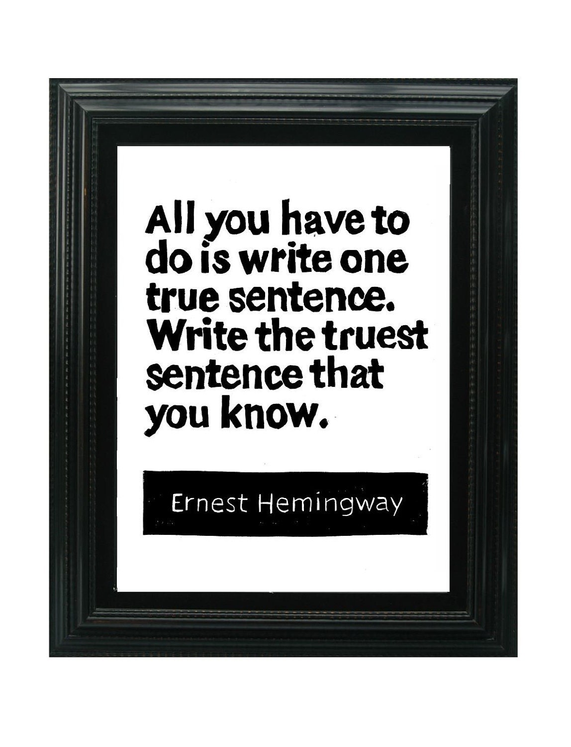 LINOCUT PRINT - Ernest Hemingway Quote - All you have to do is write one true sentence. Write the truest sentence that you know. - 8x10