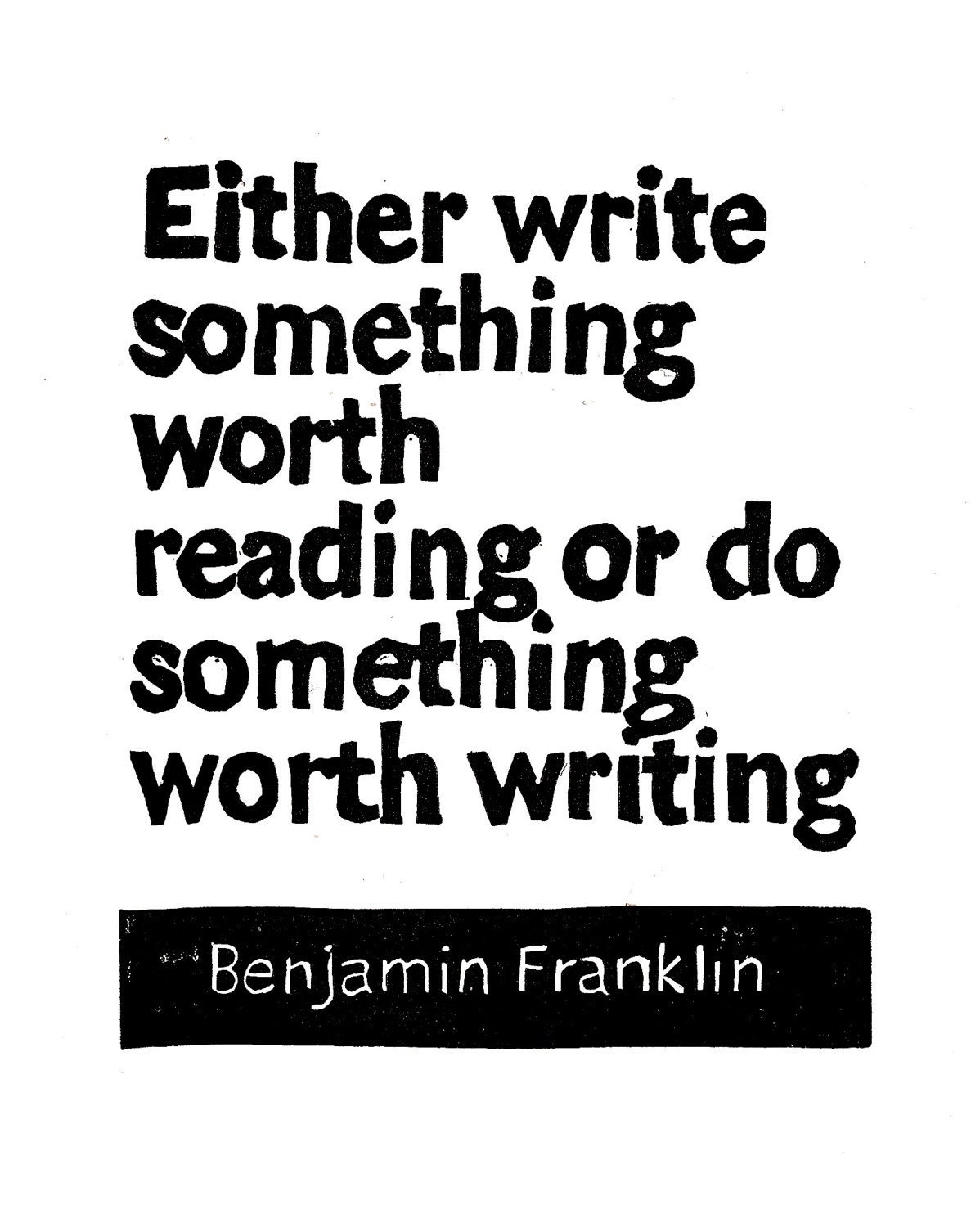 LINOCUT PRINT - Benjamin Franklin - Either Write something worth reading or do something Inspirational - 8x10