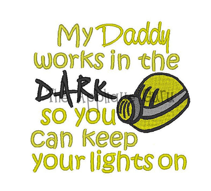 My Daddy Works in the Dark Miner's Machine Embroidery Design