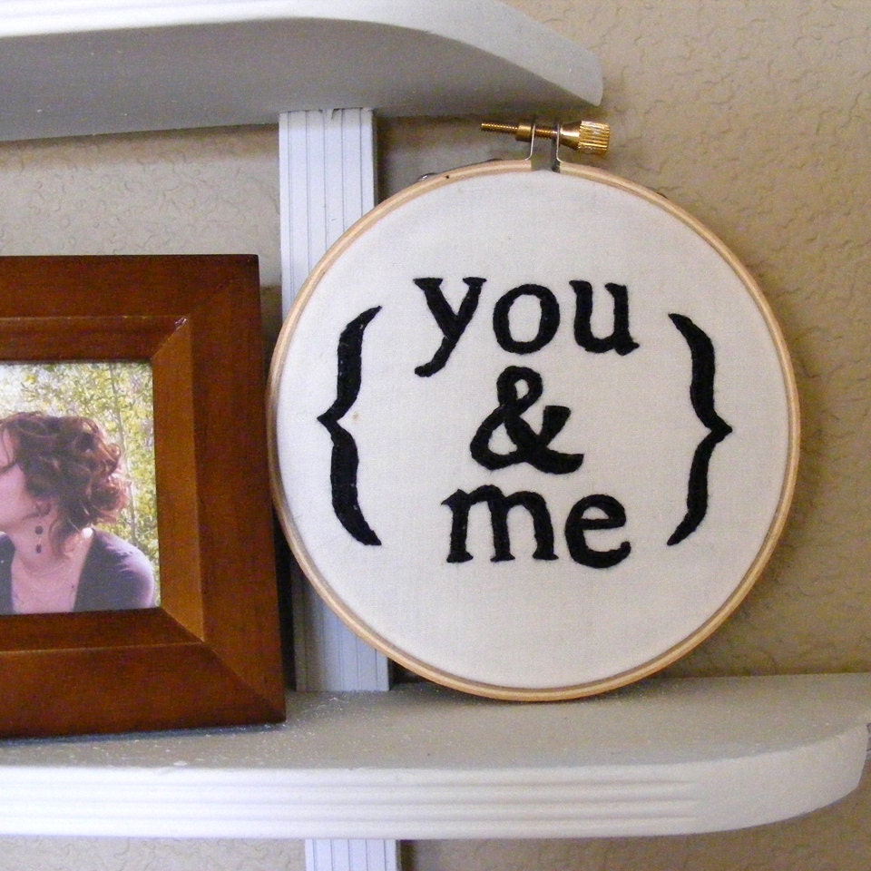 You and Me embroidery hoop home decor wall hanging in black and white, custom colors available for Valentines or best friends