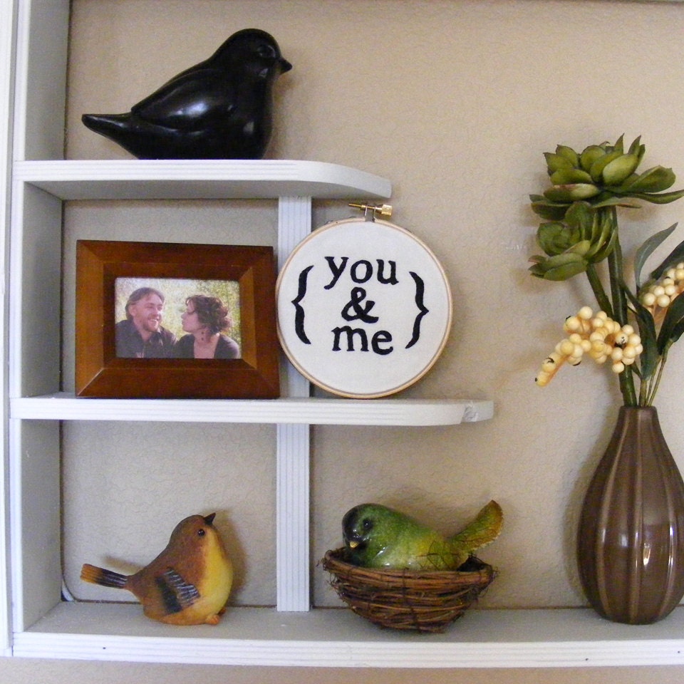 You and Me embroidery hoop home decor wall hanging in black and white, custom colors available for Valentines or best friends