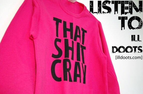 That Sh&% Cray PINK Sweatshirt mature Limited Print  003