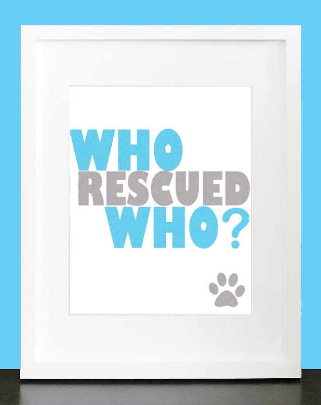 Typography Art Print "Who Rescued Who" - Bright Dog Lover 8x10 Pink & Blue Quote Poster