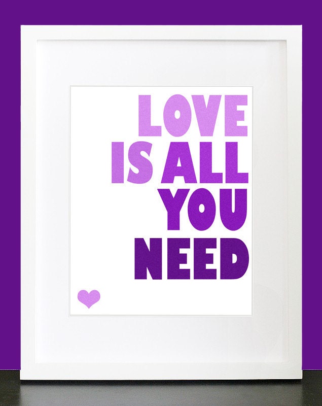 Typography Art Print "Love Is All You Need" - Bright 8x10 Purple Shades Quote Poster