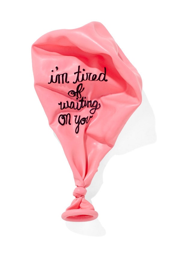 I'm tired of waiting on you