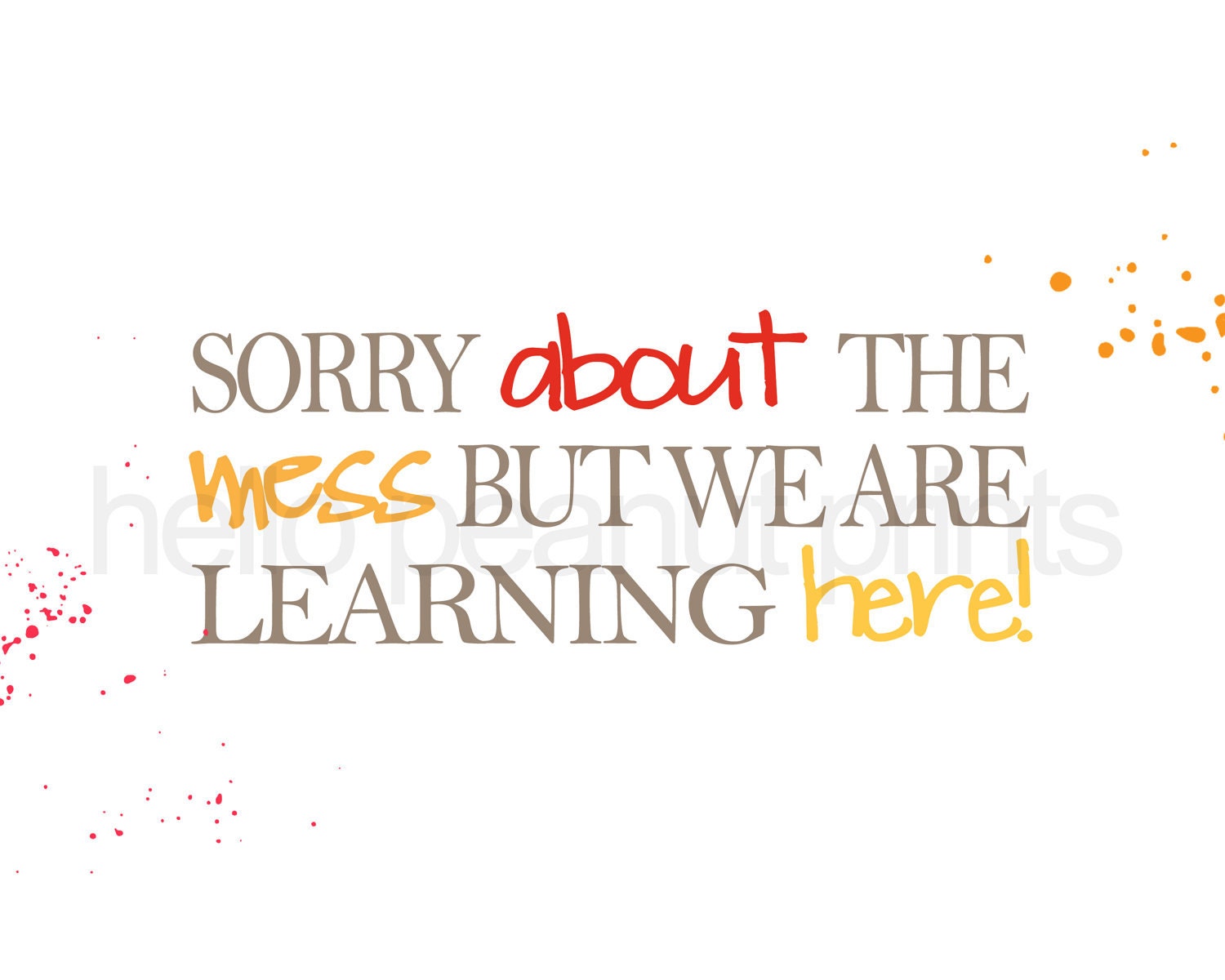 8 x 10 Unique Gift for Your Teacher, Classroom Print (Sorry About the Mess - For a Special Teacher, End of the Year Gift) ON SALE