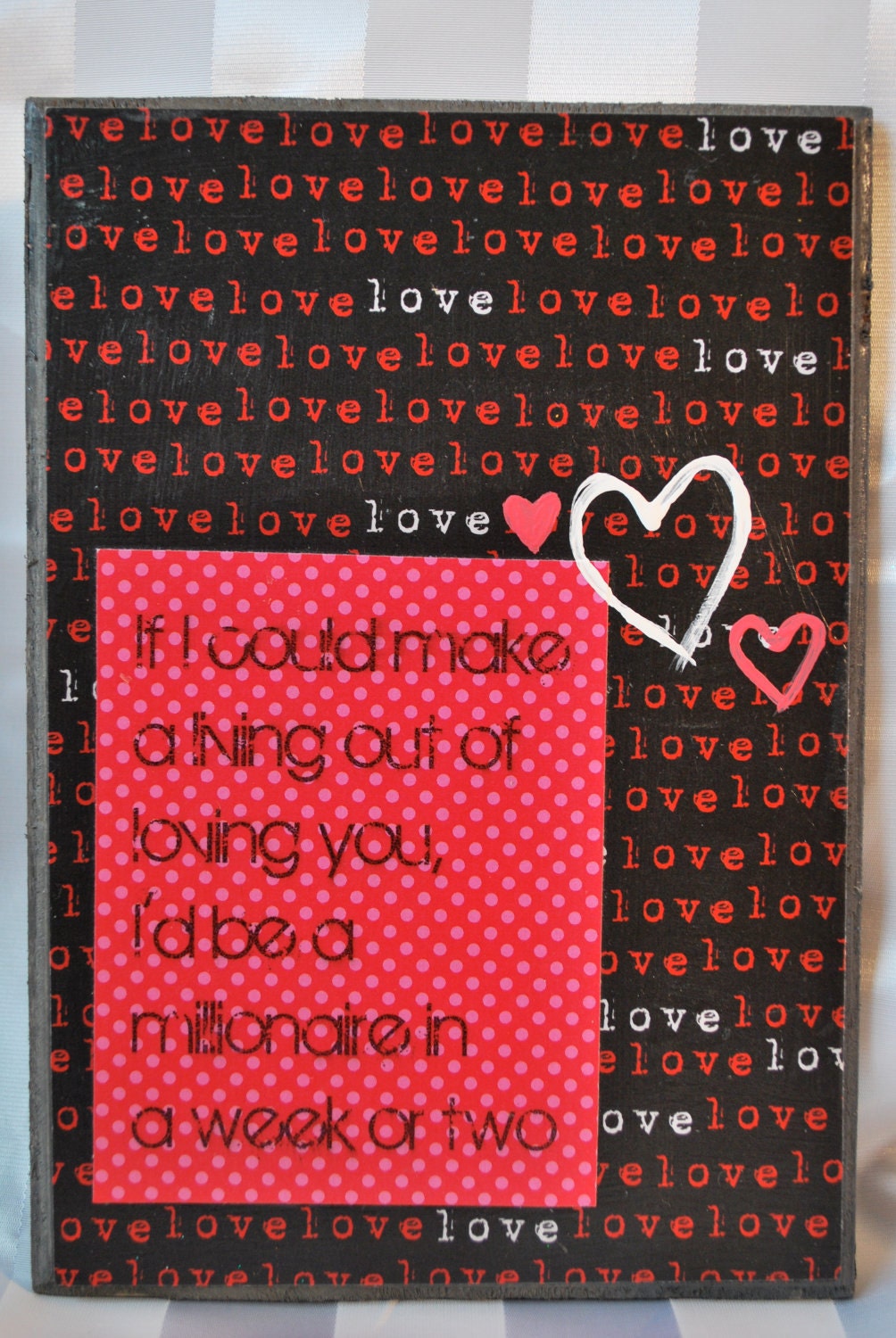 Small Plaque: If I Could Make A Living Out Of Loving You