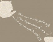 Reading Print, You can Never Get a Cup of Tea Large Enough, Kitchen Art Print, Typography Print, Book Art, Book Club, Literature, 8x10