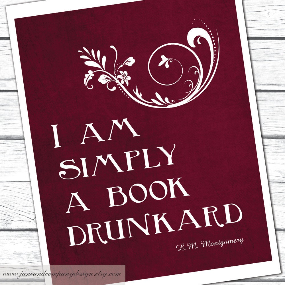 Reading Print, Simply a Book Drunkard, Lucy Maud Montgomery, Burgundy, Library Decoration, Book Art, Book Club, Literature Poster, 8x10