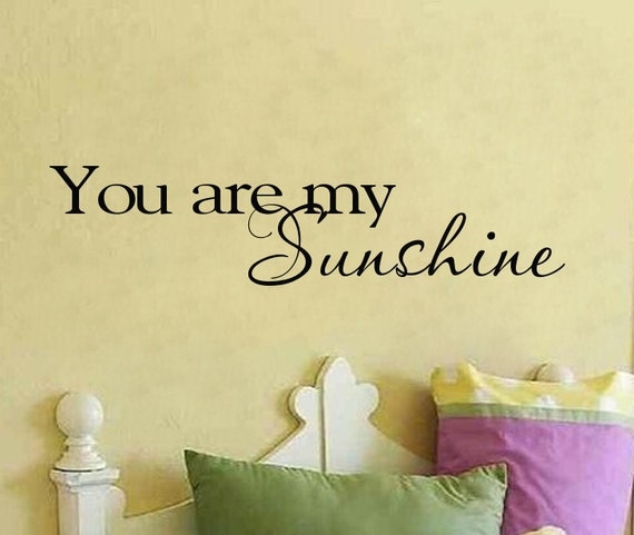 You are my sunshine Wall Decal Nursery Decal Vinyl Wall Quote Wall Lettering