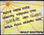 Quote Frame - "Keep your face toward the sunshine and shadows will fall behind you"
