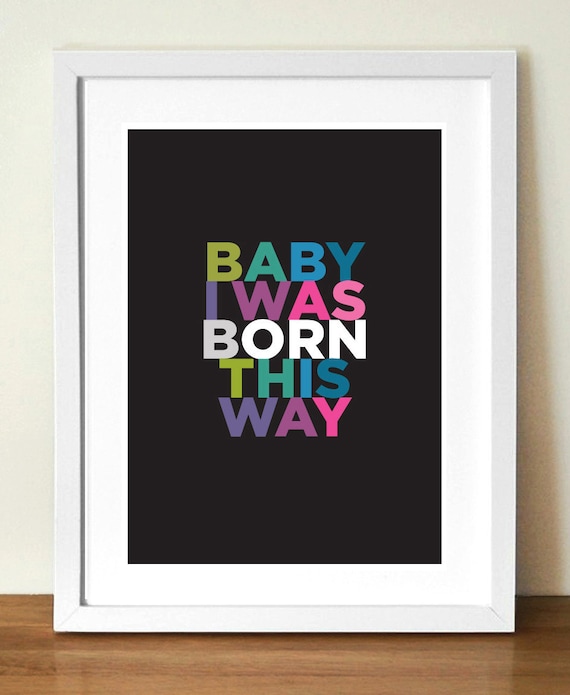 Lady Gaga - Baby I Was Born This Way, Quote poster print, typography, 11.7 x 16.5 in (A3) giclée print