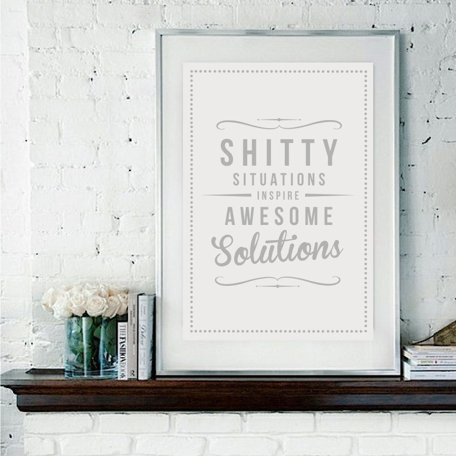 Retro Inspirational Quote Giclee Art Print - Vintage Typography Decor - Customize - Shitty Situations Solutions UK