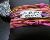 SALE D2E graduation hand dyed silk yoga wrap bracelet with hand stamped "follow your dreams" charm,  magentic clasp, boho jewelry, trendy