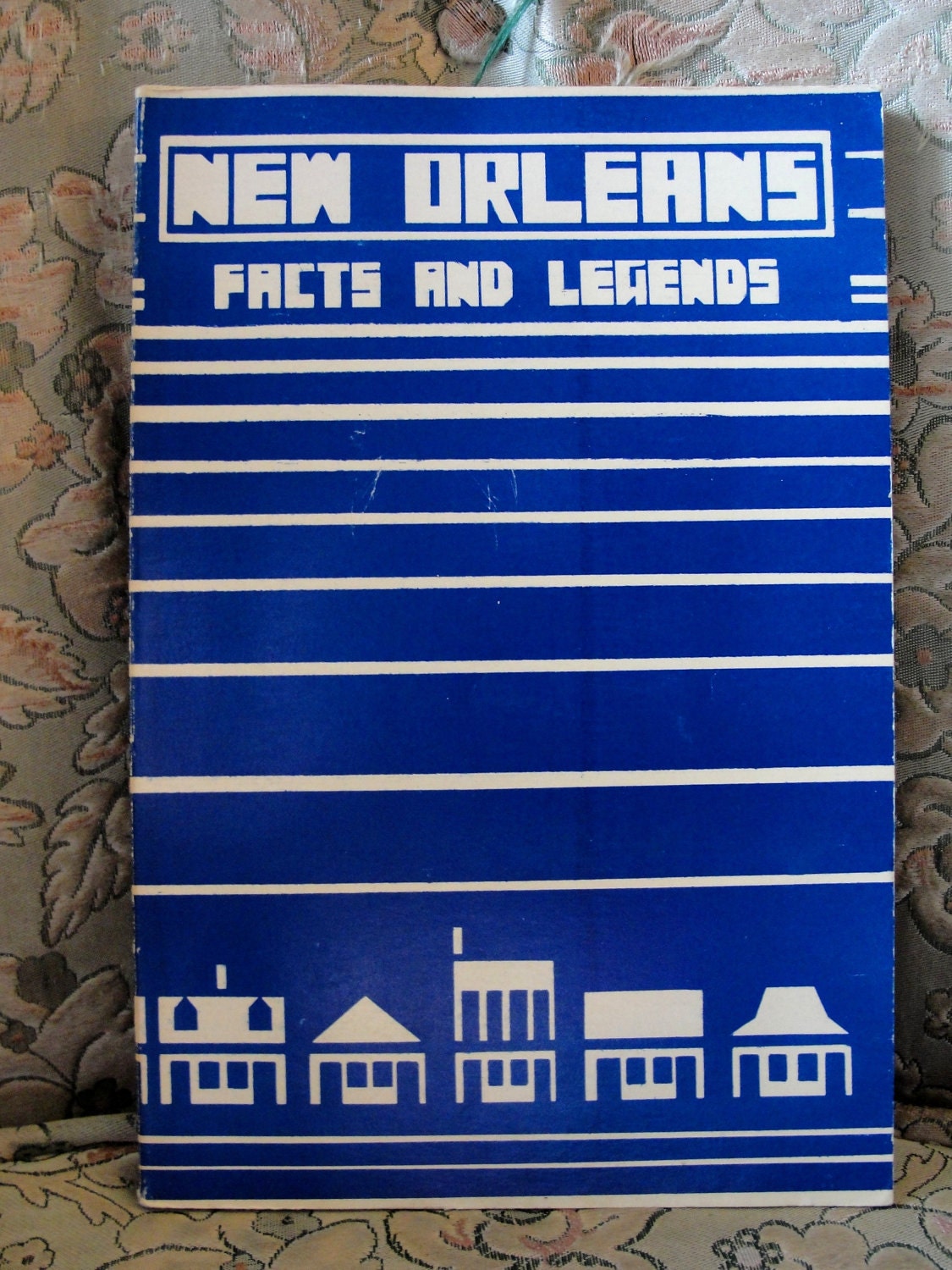 New Orleans: Facts and Legends Raymond Martinez and Jack Holmes
