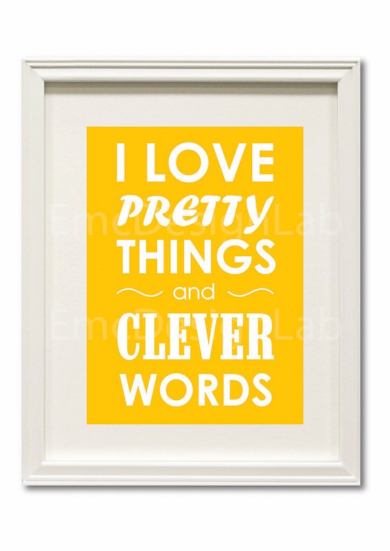Typography print Yellow White I Love Pretty Things and Clever Words 8"x10"