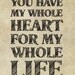 You have my whole heart - Love prints - Wall Decor quotes 8" x 10"