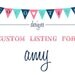 Custom Listing for Amy :)