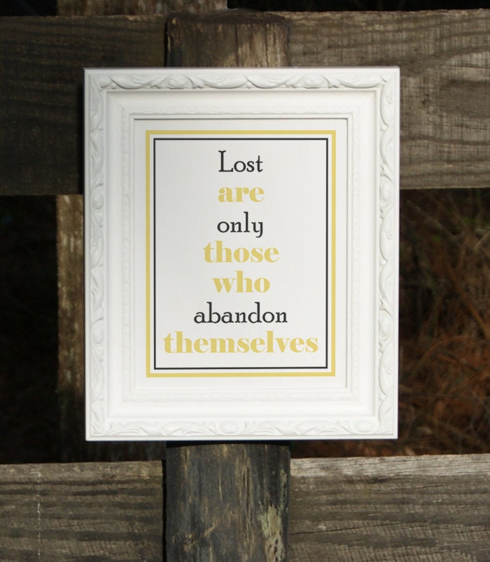 Lost are only those who Abandon Themselves-Vertical- 8x10 Typographical Print