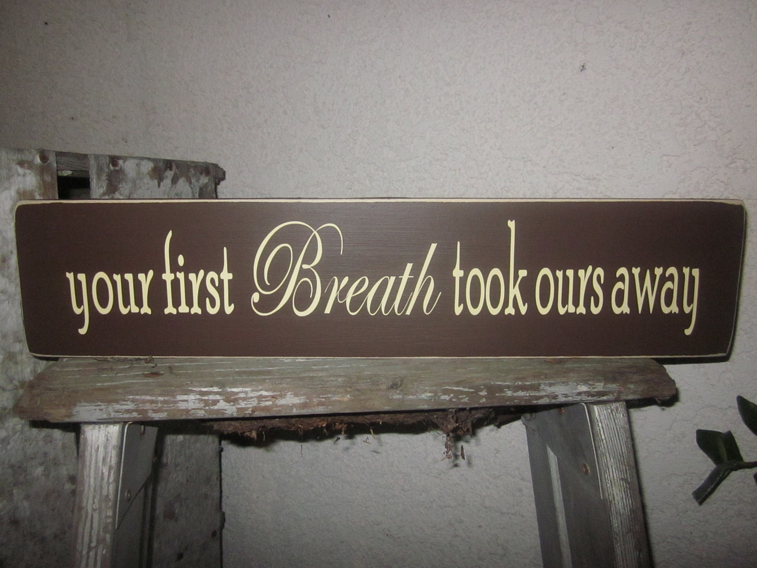 Your first Breath took ours away - Wooden Sign for Nursery, Baby Room, Baby Shower Gift