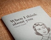 Letterpress Greeting Card - When I Think About You (I touch myself) woman