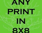 Any Print 8x8 - Custom size photography print choose pick your favorite square photo home nursery decor wall art room decoration promo