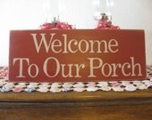 Primitive Wood Sign/Welcome to Our Porch