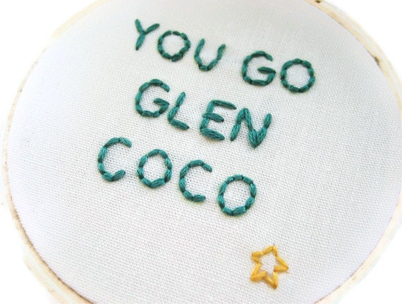 Mean Girls Hand Embroidery Hoop : You Go Glen Coco Movie Quote Hand Stitched Home Decor Teen Movie 3 inch