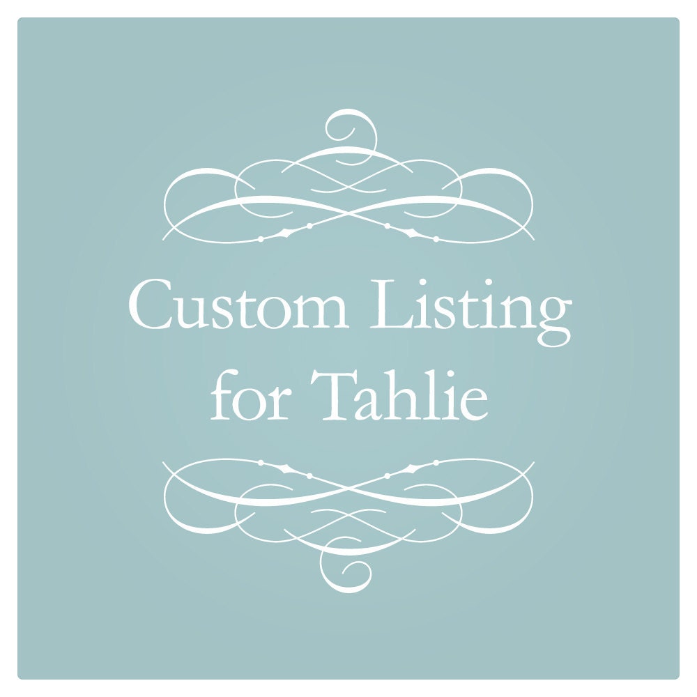Custom Listing for Tahlie