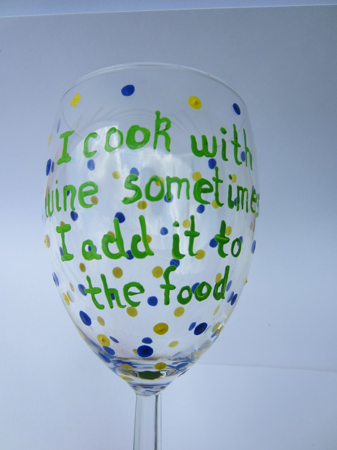 hand painted wine glass "I cook with wine sometimes i add it to the food"
