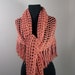 Crochet Shawl, Wrap, Triangle, w Fringe, Coral, Prayer Meditation Comfort, Spring Summer Fashion, Women, Ready to Ship FREE SHIPPING
