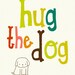 love your dog, dog, art print, pets, dog art, quote, typography, dog quote, dog lover gift - WOOF WOOF