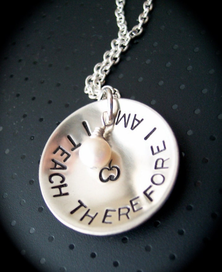 Just for a teacher hand stamped necklace saying I TEACH THEREFORE I AM Gift