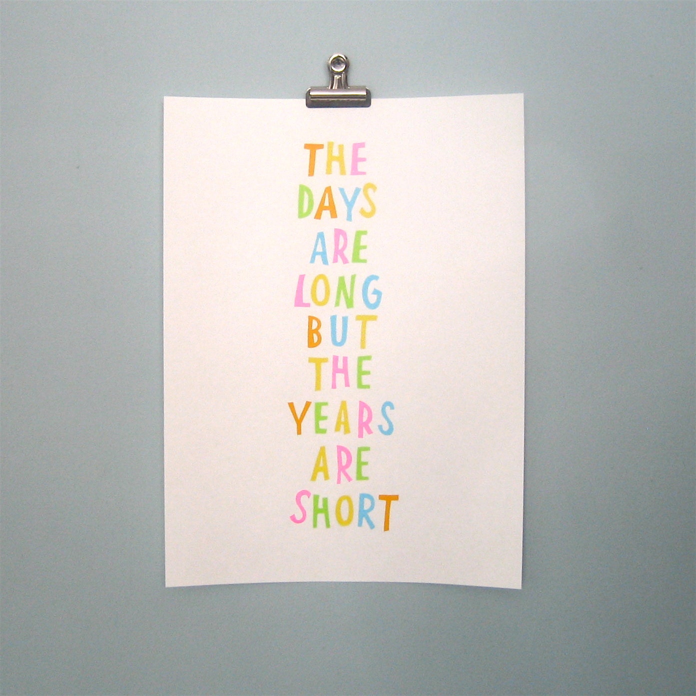 Inspirational Typography Art Print Screenprint The Days Are Long But The Years Are Short