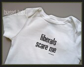 Liberals Scare Me Onesie - Funny Baby Gift