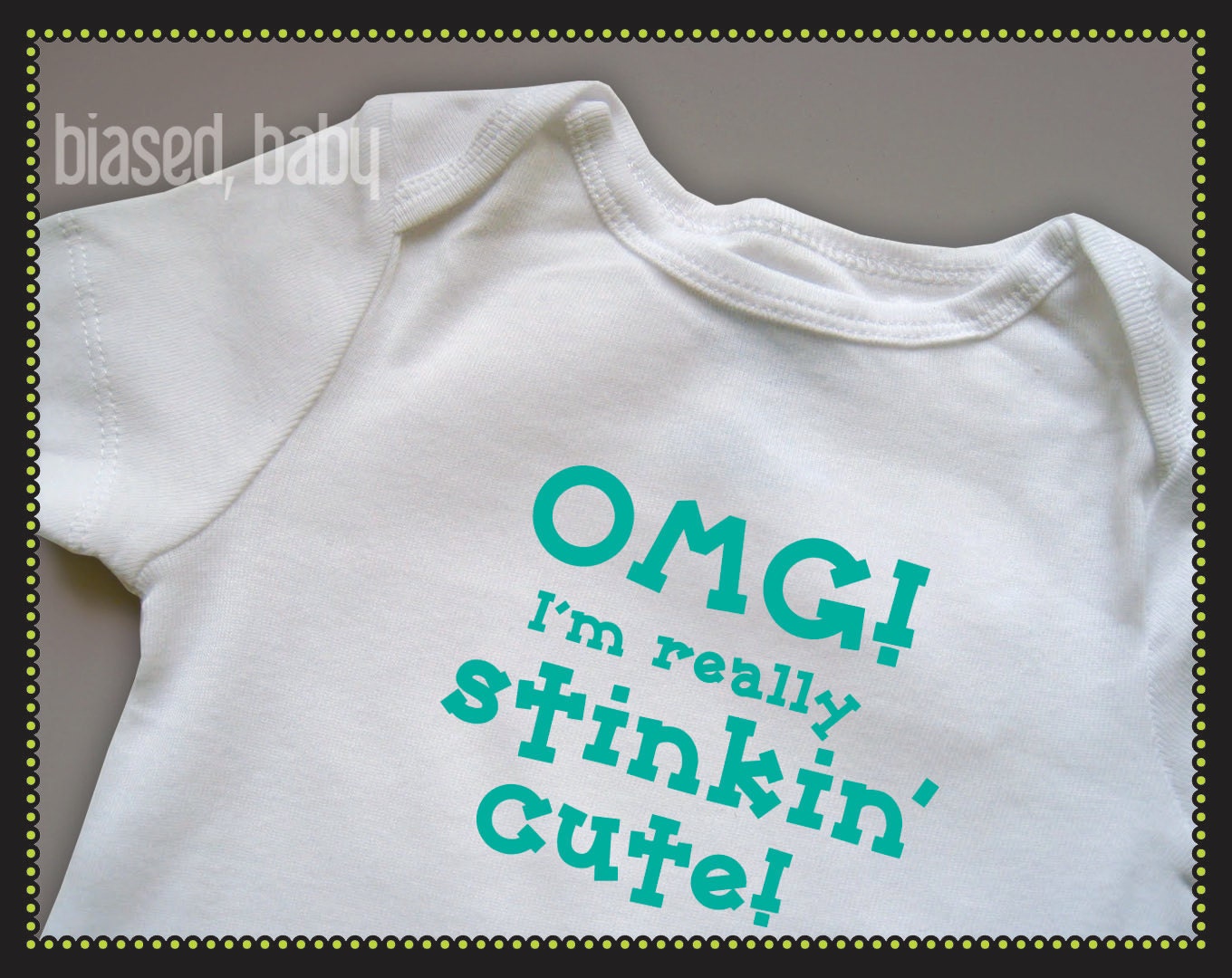 OMG I'm Really Stinkin' Cute Onesie - Funny Baby Gift