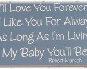 I'll Love You Forever... Robert Munsch quote primitve wood sign