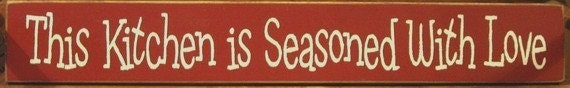 This Kitchen is Seasoned With Love primitive wood sign