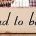 It had to be you primitive wood sign
