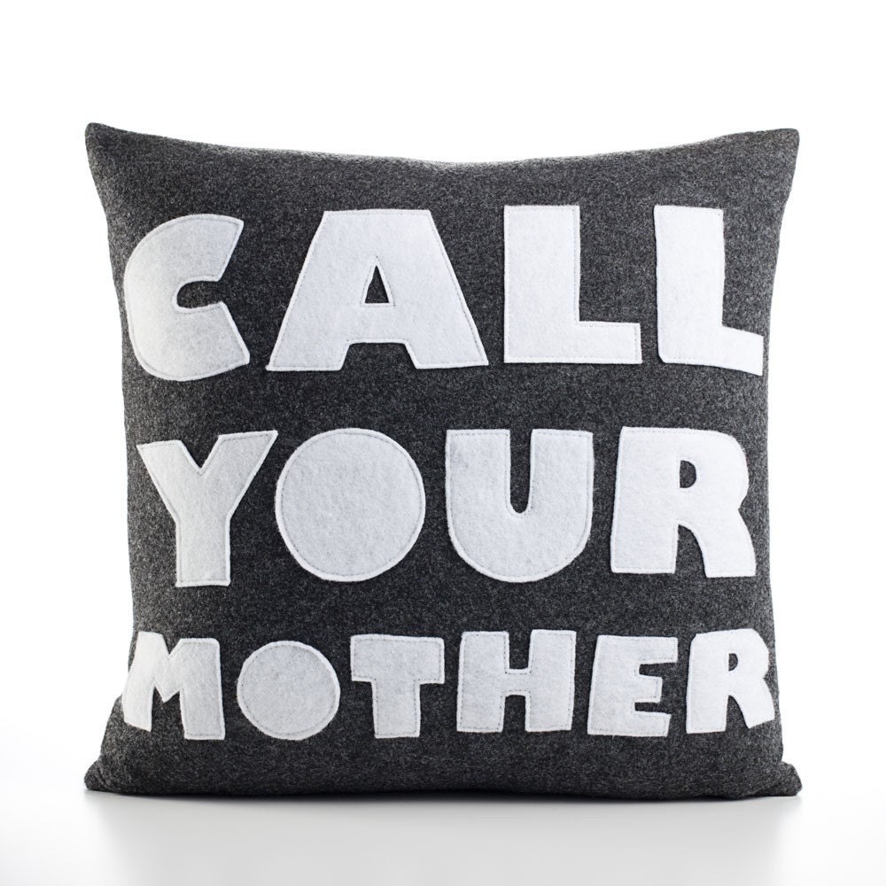 CALL YOUR MOTHER - recycled felt applique pillow 16 in - more colors available