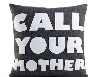 CALL YOUR MOTHER - recycled felt applique pillow 16 in - more colors available