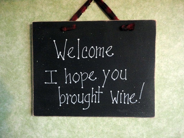 Welcome wine sign I hope you brought