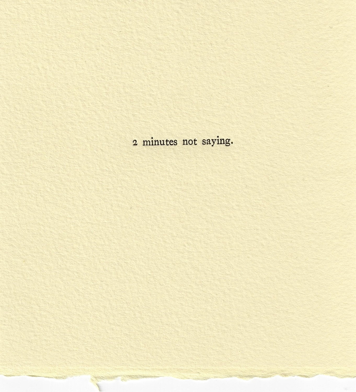 Time Wasting Experiment 0042 - 2 minutes not saying. (Letterpress print)