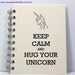 Unicorn Journal Notebook Diary Sketch Book - Keep Calm and Hug Your Unicorn - Ivory