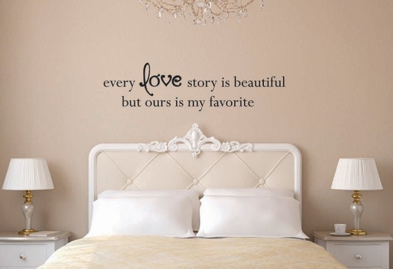 Vinyl Wall Decal Every love story is beautiful, but ours is my favorite - Love Vinyl Wall Decal - Love Wall Decal