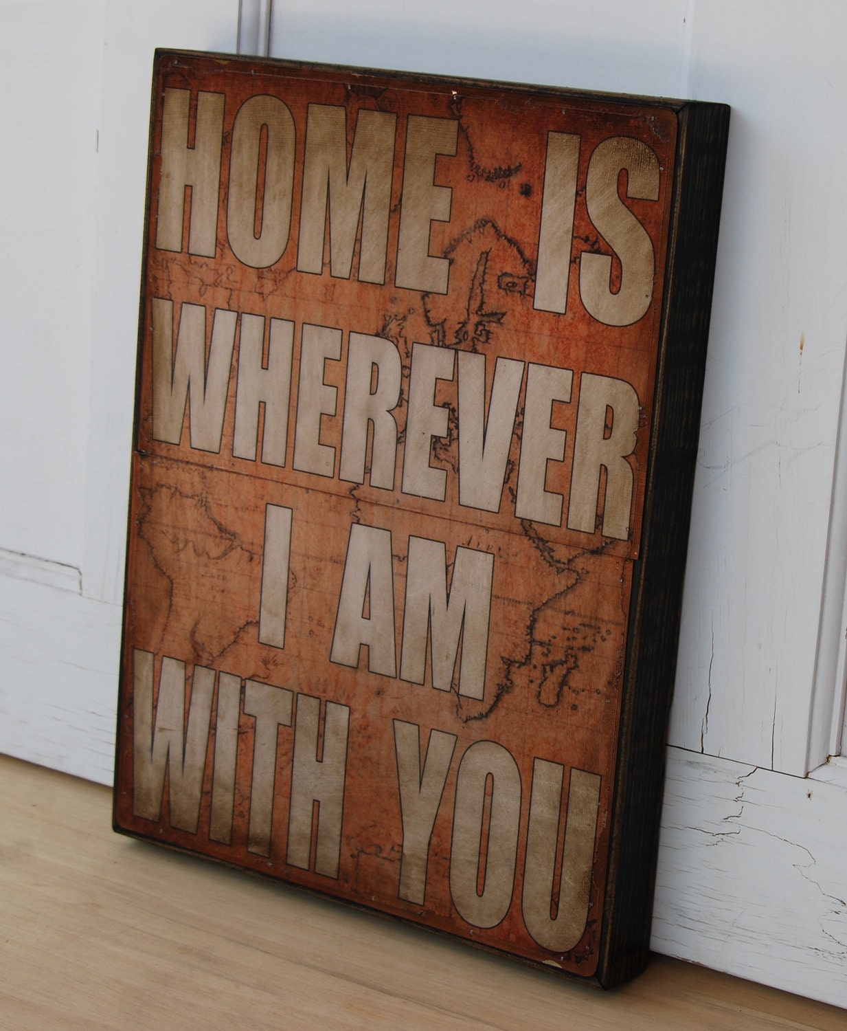 Home is wherever I am with you. Print mounted on Tin 12" x 16"- Antique Map with White lettering.